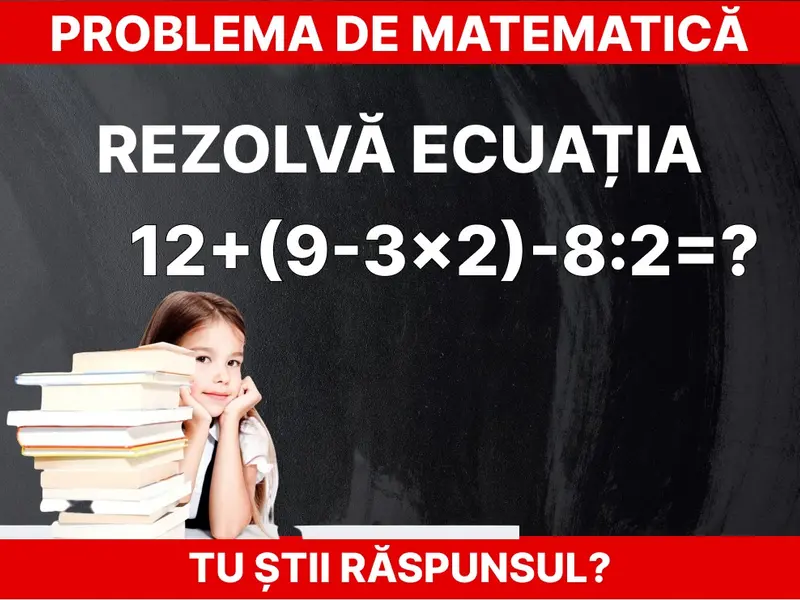 Problema de matematică simplă Foto: Daniel Toșa