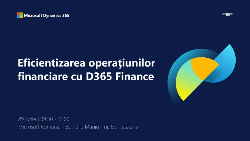 Eficientizarea operațiunilor financiare cu D365 Finance Foto: ARGGO