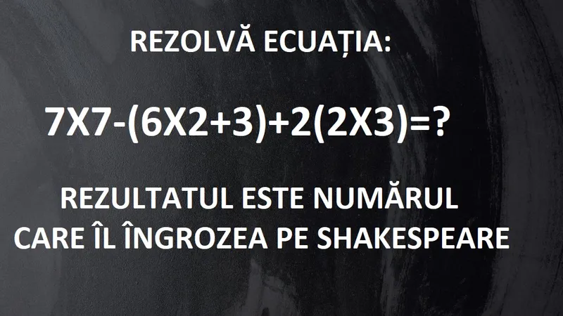 Problemă de matematică. Aflați numărul care l-a îngrozit pe Shakespeare Foto: Newsweek
