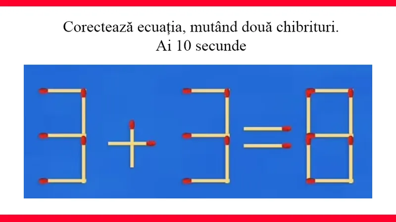 TEST DE INTELIGENȚĂ Corectează ecuația 3+3=8, mutând două chibrituri. Ai 10 secunde. Doar 2% reușesc - Foto: Colaj Newsweek