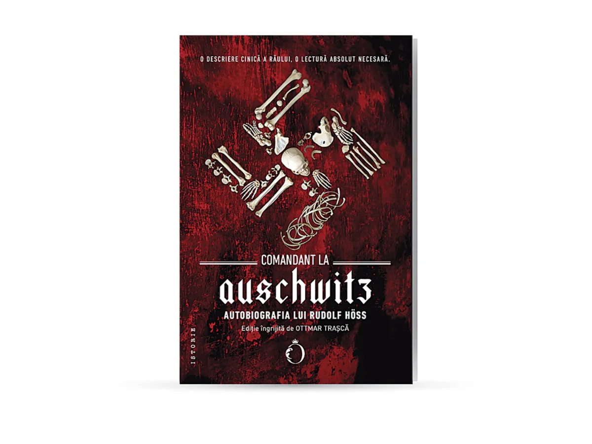 CARTE „Comandant la Auschwitz, Autobiografia lui Rudolf Höss“, Editura Omnium, 2022, Traducere din limba engleză de Veronica Tomescu, Postfață, note și ediție de Ottmar Trașcă