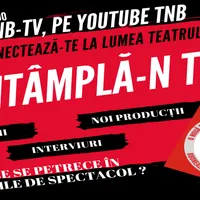 TNB revine cu spectacole în sală, dar pregătește şi piese de teatru online