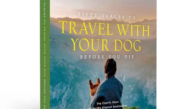 „Fifty Places to Travel With Your Dog Before You Die“