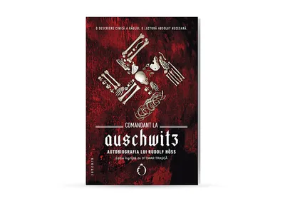 CARTE „Comandant la Auschwitz, Autobiografia lui Rudolf Höss“, Editura Omnium, 2022, Traducere din limba engleză de Veronica Tomescu, Postfață, note și ediție de Ottmar Trașcă